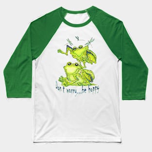 Don't Worry...Be Hoppy, Frog and Dragonfly Fun Baseball T-Shirt